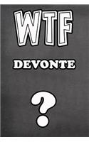 Wtf Devonte ?: College Ruled Composition Book Diary Lined Journal