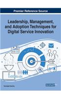 Leadership, Management, and Adoption Techniques for Digital Service Innovation
