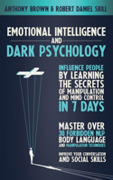 Emotional Intelligence and Dark Psychology: Influence people by learning the secrets of manipulation and mind control in 7 days. Master over 30 forbidden NLP, body language and manipulation te