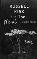 Russell Kirk and the moral imagination
