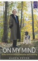 On My Mind Reflections on Animal Behavior and Learning