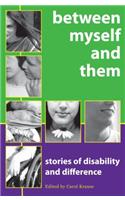 Between Myself and Them: Stories of Life with Disability