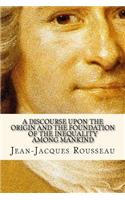A Discourse Upon The Origin And The Foundation Of The Inequality Among Mankind