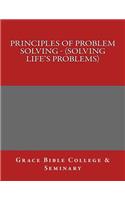 Principles of Problem Solving - (Solving Life's Problems)