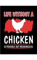 Life Without A Chicken Is Possible But Meaningless.