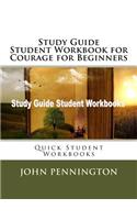 Study Guide Student Workbook for Courage for Beginners