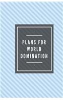 Plans for World Domination