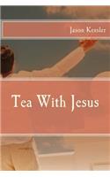 Tea With Jesus