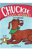 Chuckie Makes Mistakes (Sometimes): (Chuckie the Chocolate Lab)