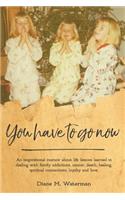 You Have To Go Now