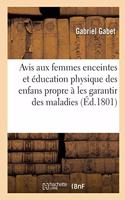 Avis Aux Femmes Enceintes Et Éducation Physique Des Enfans: Propre À Les Garantir Des Maladies Auxquelles Ils Sont Exposés À Leur Assurer Un Bon Tempérament