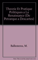 Theorie Et Pratique Politiques a la Renaissance