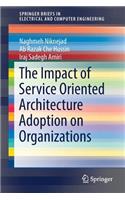 The Impact of Service Oriented Architecture Adoption on Organizations