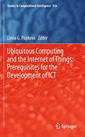 Ubiquitous Computing and the Internet of Things: Prerequisites for the Development of ICT