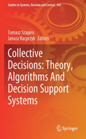 Collective Decisions: Theory, Algorithms And Decision Support Systems