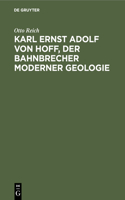 Karl Ernst Adolf Von Hoff, Der Bahnbrecher Moderner Geologie: Eine Wissenschaftlich Biographie