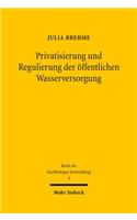 Privatisierung und Regulierung der öffentlichen Wasserversorgung: (4 Recht der Nachhaltigen Entwicklung)