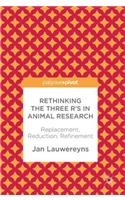 Rethinking the Three R's in Animal Research