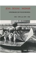 Jena. Dessau. Weimar: Städtebilder Der Transformation. 1988-1990. 1995-1996