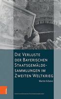 Die Verluste Der Bayerischen Staatsgemaldesammlungen Im Zweiten Weltkrieg