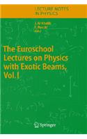 Euroschool Lectures on Physics with Exotic Beams, Vol. I