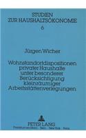 Wohnstandortdisposition Privater Haushalte Unter Besonderer Beruecksichtigung Kleinraeumiger Arbeitsstaettenverlegungen