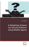 Weighting Scheme for Security Patterns Using Mobile Agents