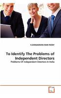 To Identify The Problems of Independent Directors