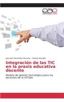 Integración de las TIC en la praxis educativa docente