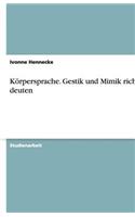 Körpersprache. Gestik und Mimik richtig deuten