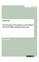 Teaching of Vocabulary in the Primary School Foreign Language Classroom