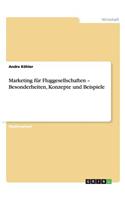 Marketing für Fluggesellschaften - Besonderheiten, Konzepte und Beispiele