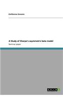 A Study of Sharpe's asymmetric beta model