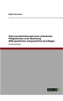 Dokumentationskonzept eines ambulanten Pflegedienstes unter Beachtung MDK-spezifischer und gesetzlicher Grundlagen