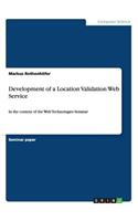 Development of a Location Validation Web Service: In the context of the Web Technologies Seminar
