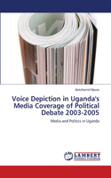 Voice Depiction in Uganda's Media Coverage of Political Debate 2003-2005: (English)
