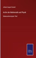 Archiv der Mathematik und Physik: Siebenundvierzigster Theil