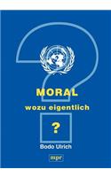 Moral - wozu eigentlich?