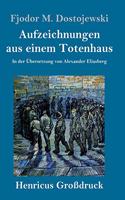 Aufzeichnungen aus einem Totenhaus (Großdruck): In der Übersetzung von Alexander Eliasberg