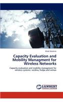 Capacity Evaluation and Mobility Managment for Wireless Networks