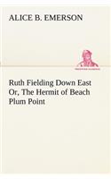 Ruth Fielding Down East Or, The Hermit of Beach Plum Point: (English)