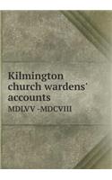 Kilmington Church Wardens' Accounts MDLVV -MDCVIII