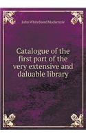 Catalogue of the First Part of the Very Extensive and Daluable Library