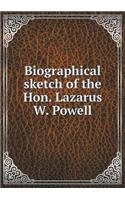 Biographical Sketch of the Hon. Lazarus W. Powell