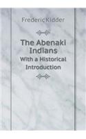 The Abenaki Indians With a Historical Introduction: (English)