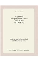 Address and reference book All Kiev as of 1911: (Russian)