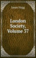 London Society, Volume 37