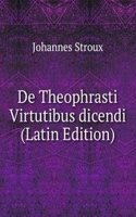 De Theophrasti Virtutibus dicendi (Latin Edition)