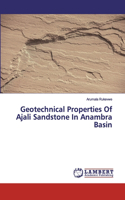 Geotechnical Properties Of Ajali Sandstone In Anambra Basin