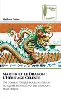 Martin et le Dragon: L'Héritage Céleste